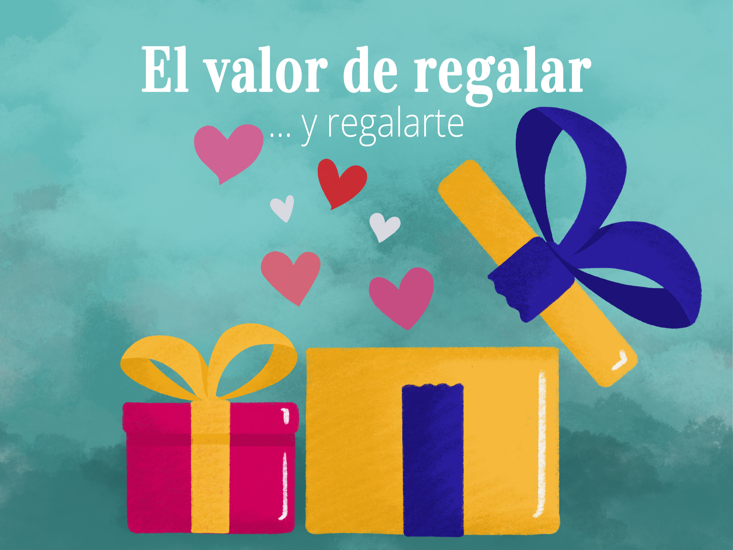 El valor de regalar (y regalarte)